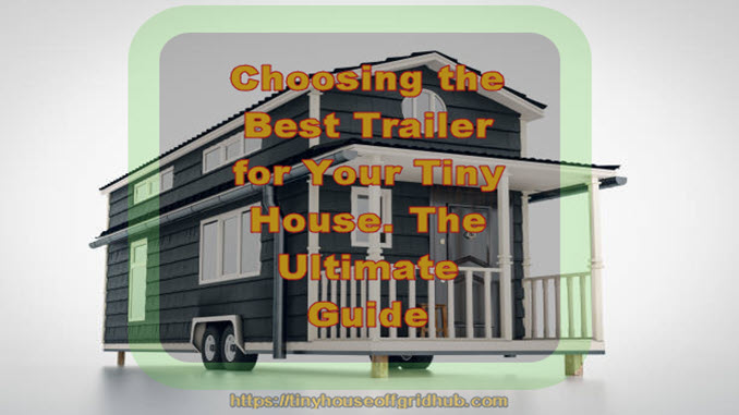 Best Trailer for Your Tiny House
